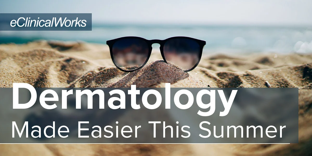 Dermatology Made Easier This Summer Blog - Headline